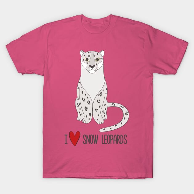 I Love Snow Leopards Cute Beautiful Snow Leopard Design T-Shirt by Dreamy Panda Designs